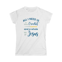 Christian Crochet T-Shirt: All I Need is a Little Crochet and a Whole Lot of Jesus