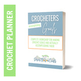 Crocheters Accomplishing Goals: Ebook for Prioritizing, Planning, and Tracking your Crochet Goals